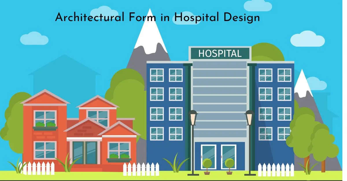 Architectural Form in Hospital Design