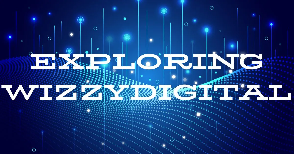 Exploring WizzyDigital