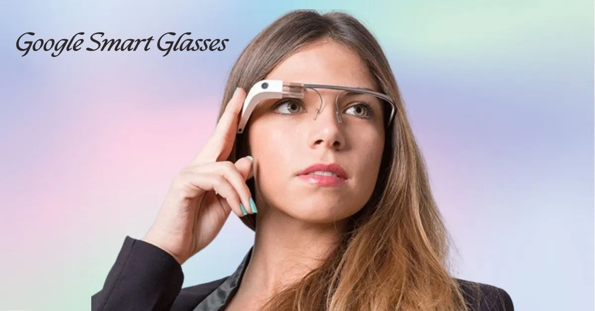 Google Smart Glasses