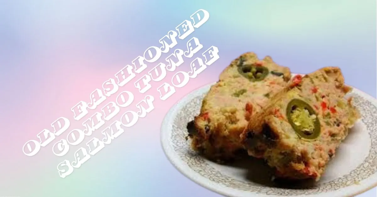 Old Fashioned Combo Tuna Salmon Loaf