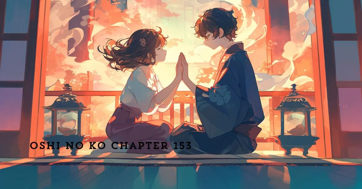 Oshi no Ko Chapter 153