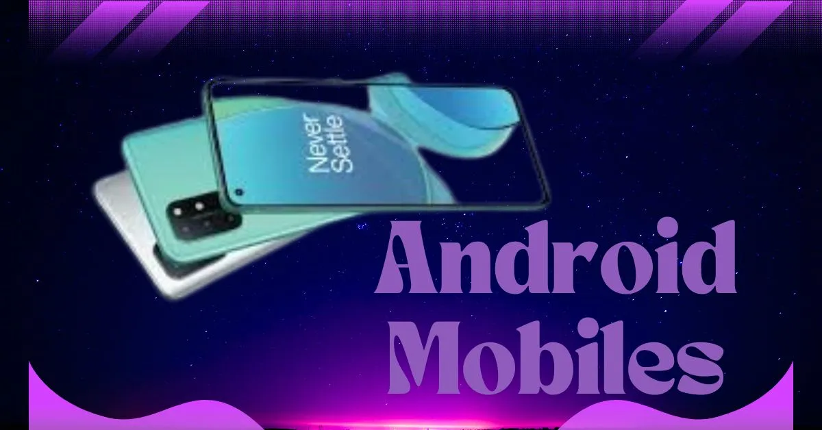 Android Mobiles