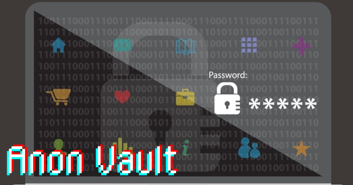 "Anon Vault: Your Privacy and Security Solution"