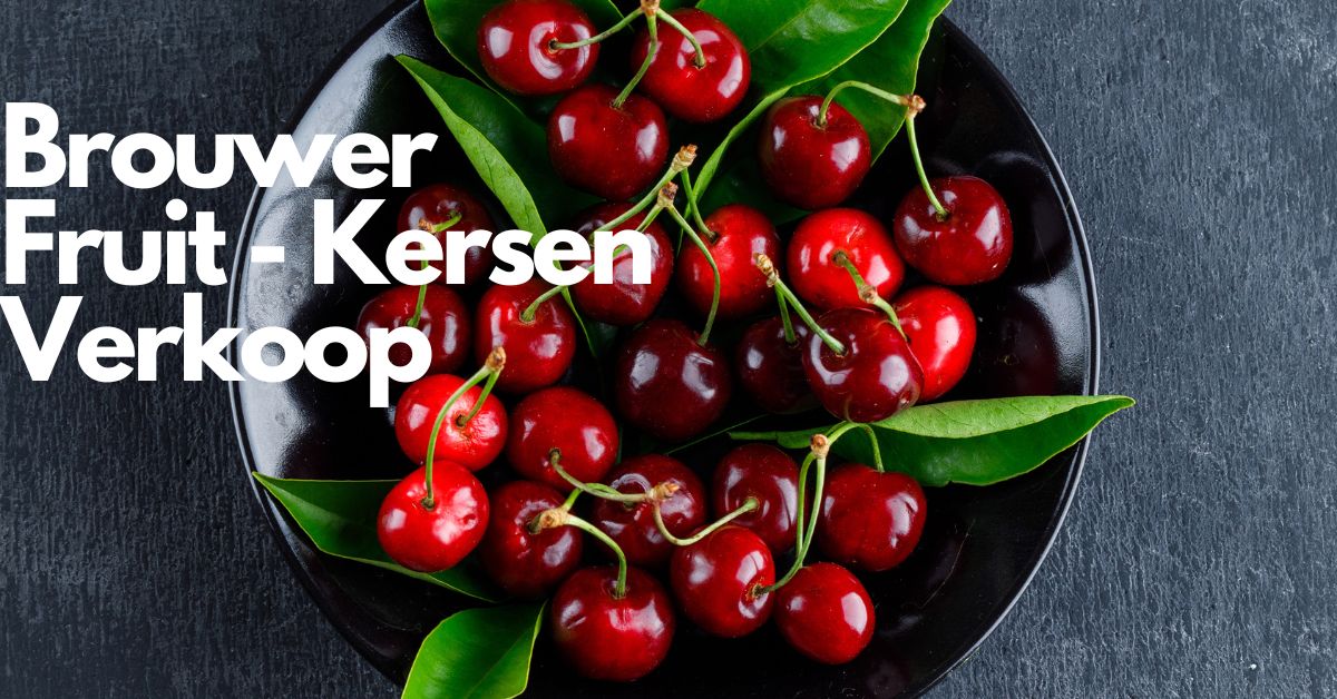 Brouwer Fruit - Kersen Verkoop